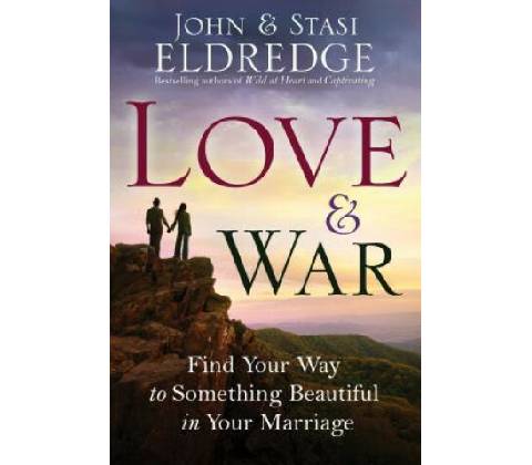 Love & War - John Eldredge, Stasi Eldredge