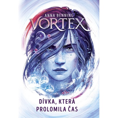 Vortex Dívka, která prolomila čas (2. díl) - Anna Benning