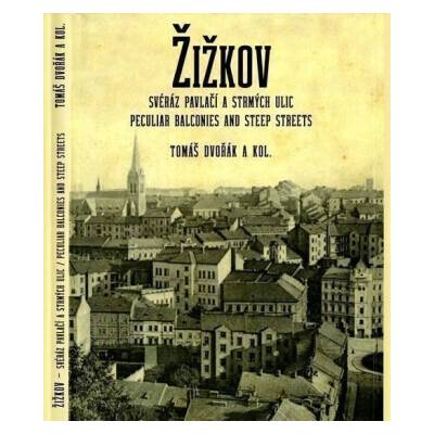Žižkov, svéráz pavlačí a strmých ulic / Peculiar Balconies and Steep Streets - Tomáš Dvořák