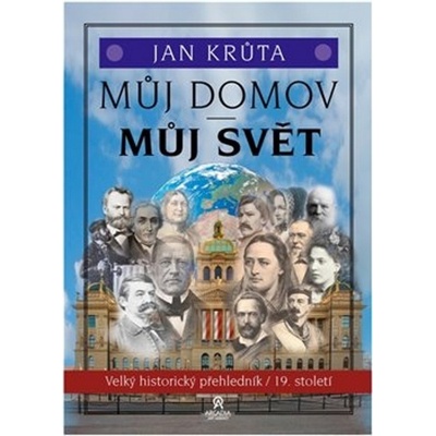 MŮJ DOMOV, MŮJ SVĚT 19. STOLETÍ