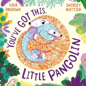 You've Got This, Little Pangolin (ISBN: 9781398509504)
