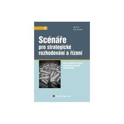 Scénáře pro strategické rozhodování a řízení