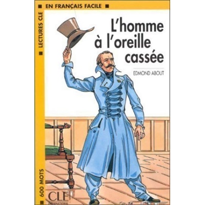 LECTURES CLE EN FRANCAIS FACILE NIVEAU 1: L´HOMME A L´OREILLE CASSEE