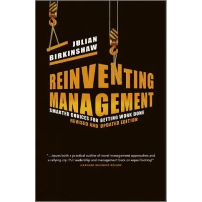 Reinventing Management Revised and Updated Edition - Smarter Choices for Getting Work Done | Julian Birkinshaw