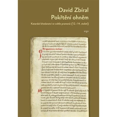 Pokřtěni ohněm: Katarské křesťanství ve světle dobových pramenů - Zbíral David