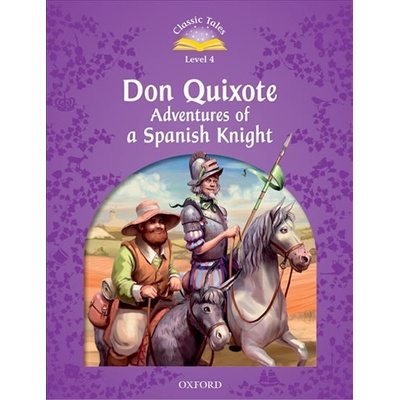 Classic Tales 4 Don Quixote Adventures of a Spanish Knight (2nd)