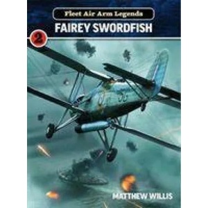 Fleet Air Arm Legends: Fairey Swordfish | Matthew Willis (ISBN: 9781911658498)