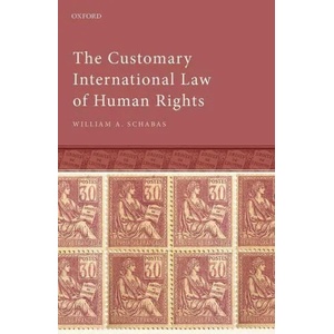 Customary International Law of Human Rights | William A. Schabas (ISBN: 9780192845696)