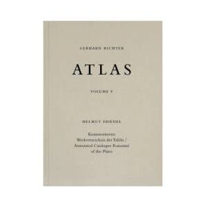 Gerhard Richter. Atlas Band V. Kommentiertes Werkverzeichnis der Tafeln / Annotated Catalogue Raisonné of the Plates | FRIEDEL HELMUT (ISBN: 9783960980179)