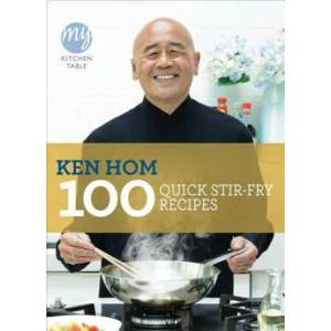 My Kitchen Table: 100 Quick Stir-fry Recipes | Ken Hom (2011)