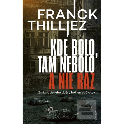 Kde bolo, tam nebolo a nie raz - Franck Thilliez