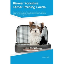 Biewer Yorkshire Terrier Training Guide Biewer Yorkshire Terrier Training Includes