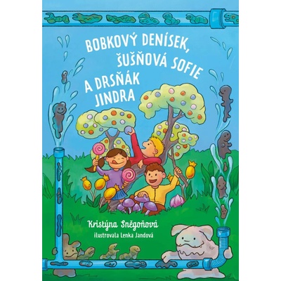 Bobkový Denísek, Šušňavá Sofie a Drsňák Jindra