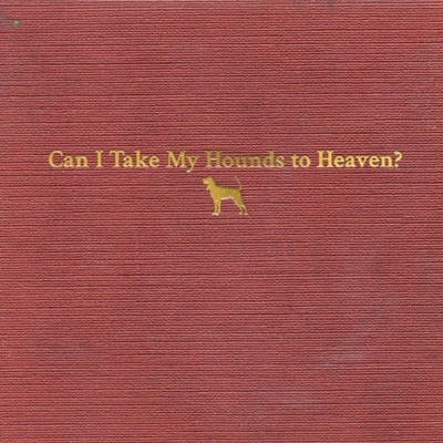 Childers Tyler - Can I Take My Hounds To Heaven? 3 CD