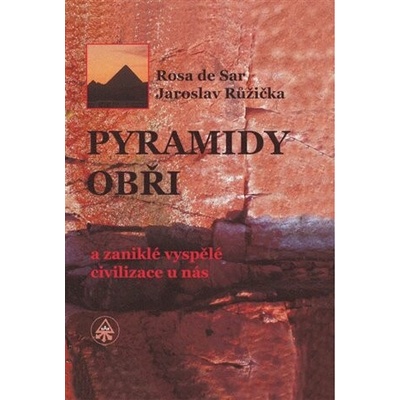 Pyramidy, obři a zaniklé vyspělé civilizace u nás