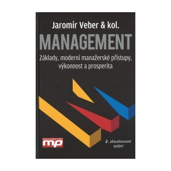 Management - Základy, moderní manažerské přístupy, výkonnost a prosperita - Jaromír Veber