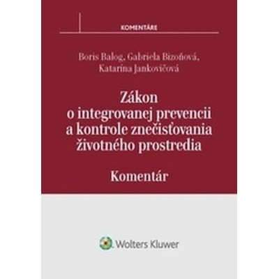 Zákon o integrovanej prevencii a kontrole znečisťovania životného prostredia - Boris Balog, Gabriela Bizoňová, Katarína Jankovičová