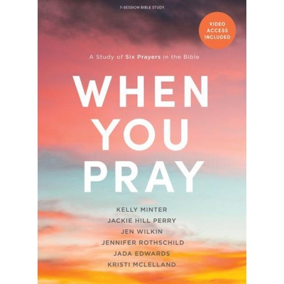 When You Pray - Bible Study Book with Video Access: A Study of Six Prayers in the Bible