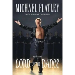 Lord of the Dance | Douglas Thompson, Michael Flatley (ISBN: 9781447272885)