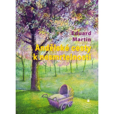 Andělské cesty k nesmrtelnosti - Eduard Martin
