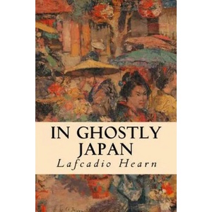 In Ghostly Japan | Lafcadio Hearn (ISBN: 9781508602521)