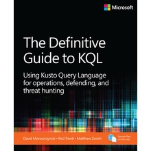 The Definitive Guide to KQL: Using Kusto Query Language for Operations, Defending, and Threat Hunting - (Morowczynski Mark)