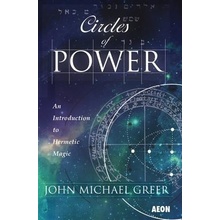 Circles of Power: An Introduction to Hermetic Magic Greer John MichaelPaperback