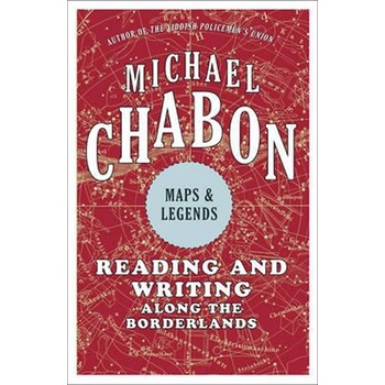 Maps & Legends - Michael Chabon