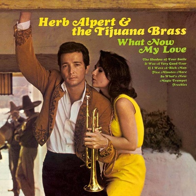 ALPERT, HERB & THE TIJUANA BRAS - WHAT NOW MY LOVE CD