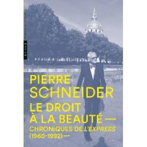 Chroniques de l'Express (1960-1992). Le droit à la beauté | Pierre Schneider (2017)