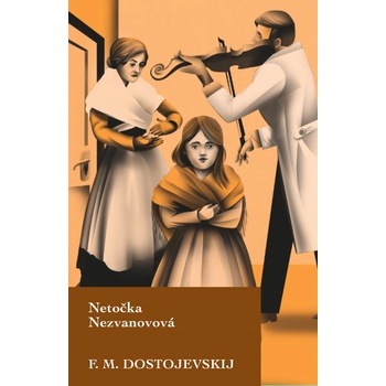 Netočka Nezvanovová - Fjodor Michajlovič Dostojevskyj