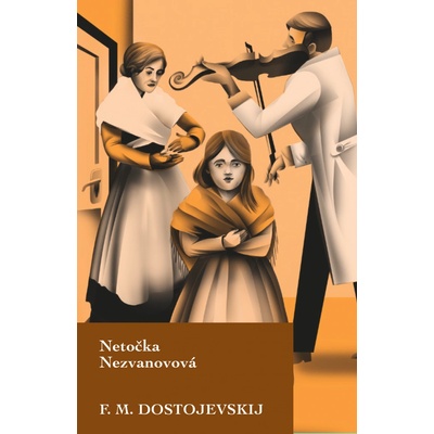 Netočka Nezvanovová - Fjodor Michajlovič Dostojevskyj