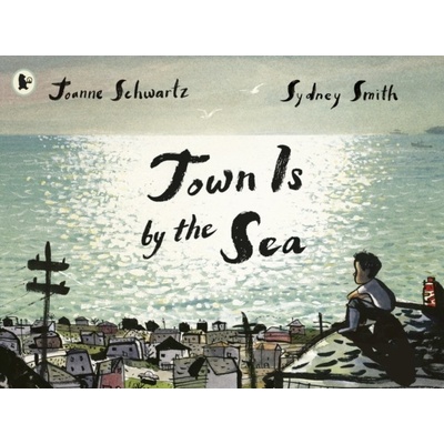 Town Is by the Sea - Joanne Schwartz