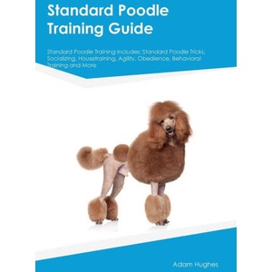 Standard Poodle Training Guide Standard Poodle Training Includes | Adam Hughes (ISBN: 9781395860912)