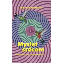 Myslet srdcem - Psychedelická cesta Latinskou Amerikou - Jitka Juliet Navrátilová