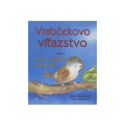 Vrabčekovo víťazstvo Ako sa vrabček prestal báť
