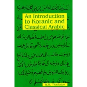 Introduction to Koranic & Classical Arabic | W M Thackston (1994)
