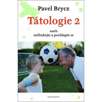 Tátologie 2 aneb nefňukejte a pochlapte se - Pavel Brycz