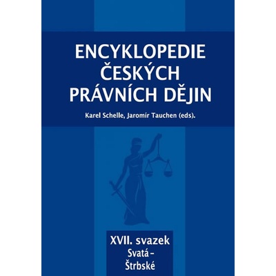 Encyklopedie českých právních dějin, XVII. svazek – Svatá – Štrbské - Karel Schelle, Jaromír Tauchen