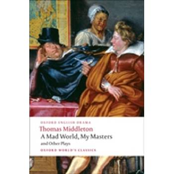 Oxford World´s Classics A Mad World, My Masters and Other Plays n/e