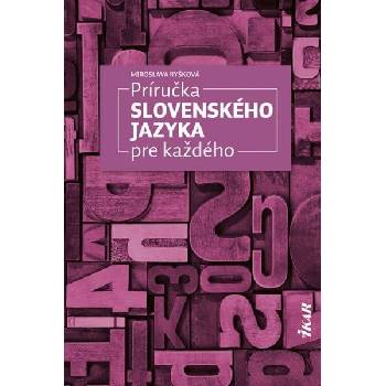 Príručka slovenského jazyka pre každého - Miroslava Ryšková