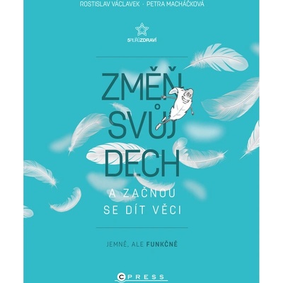 Změň svůj dech a začnou se dít věci - Václavek Rostislav