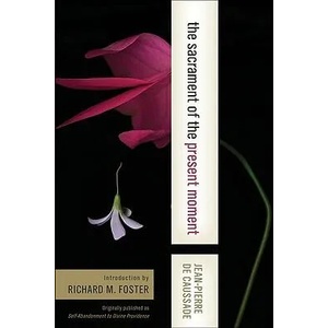 The Sacrament of the Present Moment | Jean-Pierre De Caussade, Jean Pierre De Caussade, Kitty Muggeridge (ISBN: 9780060618117)
