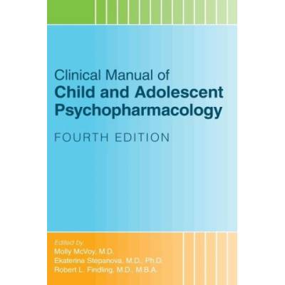 Clinical Manual of Child and Adolescent Psychopharmacology | MCVOY