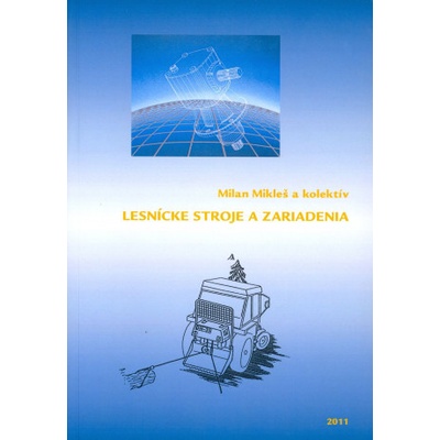 Lesnícke stroje a zariadenia - Zdenko Tkáč a kol.