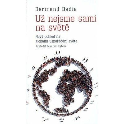 Už nejsme sami na světě - Bertrand Badie