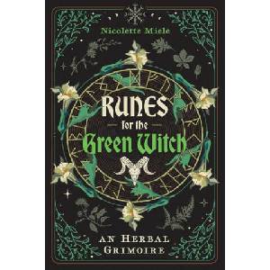 Runes for the Green Witch: An Herbal Grimoire | Nicolette Miele (ISBN: 9781644118665)