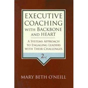 Image 1 of Executive Coaching with Backbone and Heart - A Systems Approach to Engaging Leaders with Their Challenges 2e | Mary Beth A. O'Neill