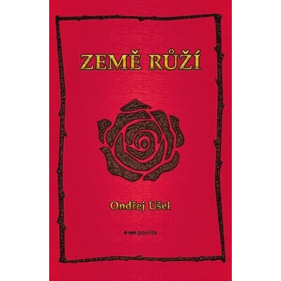 Země růží - Ondřej Ušel