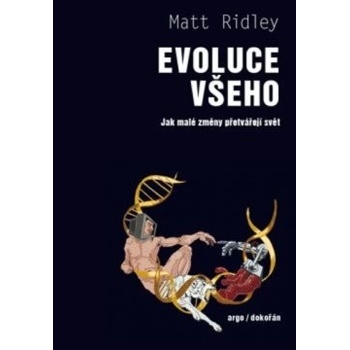 Evoluce všeho - Jak malé změny přetvářejí svět - Matt Ridley